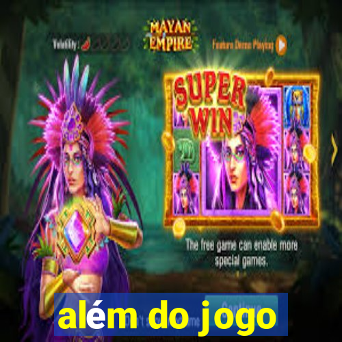 além do jogo