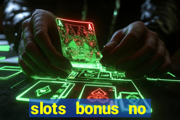 slots bonus no cadastro sem deposito