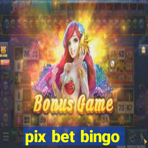 pix bet bingo