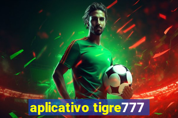 aplicativo tigre777