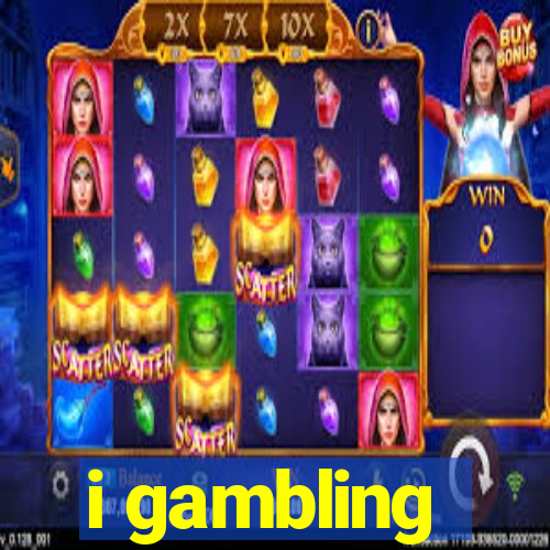 i gambling