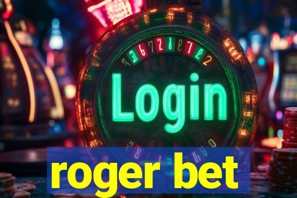 roger bet