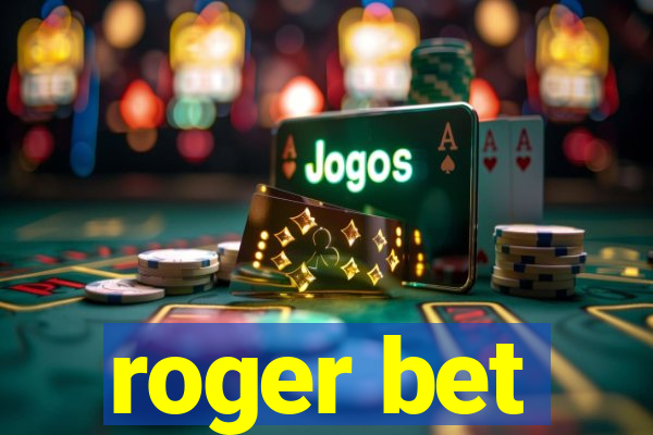 roger bet