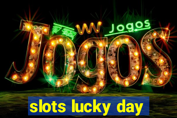 slots lucky day