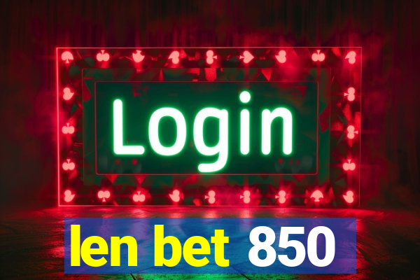 len bet 850