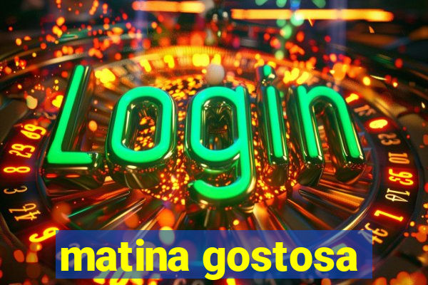 matina gostosa