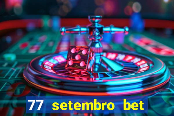 77 setembro bet com é confiável