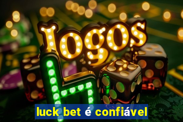 luck bet é confiável