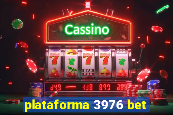 plataforma 3976 bet