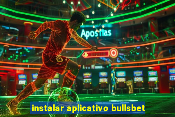 instalar aplicativo bullsbet