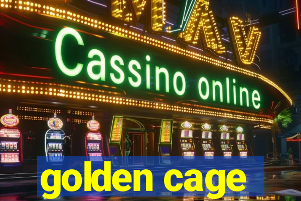 golden cage