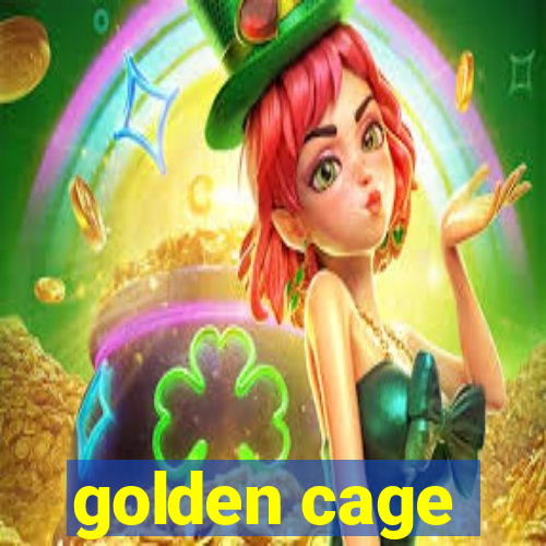 golden cage