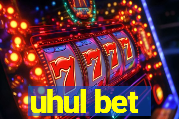 uhul bet