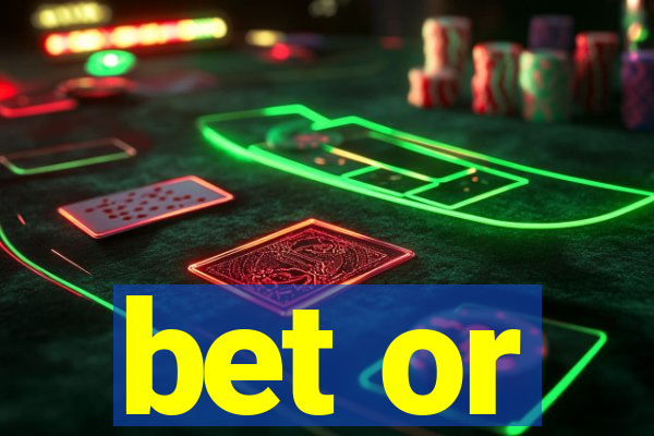 bet or