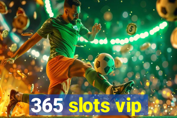 365 slots vip