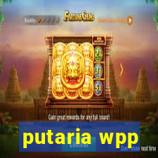 putaria wpp