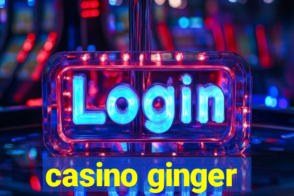 casino ginger