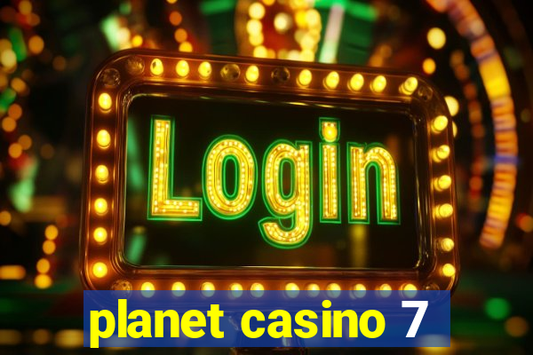 planet casino 7