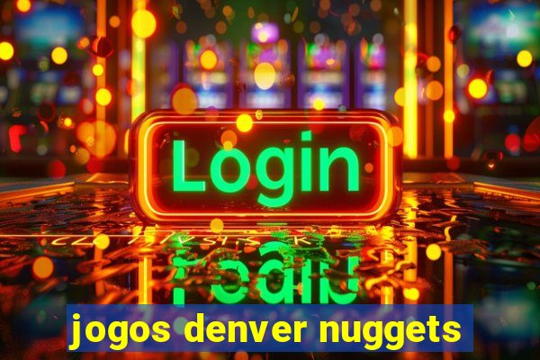 jogos denver nuggets