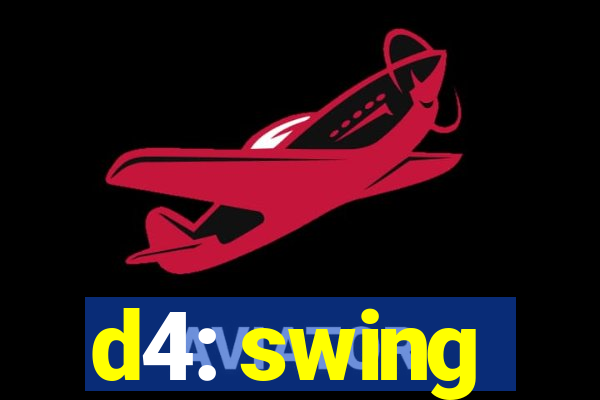 d4: swing