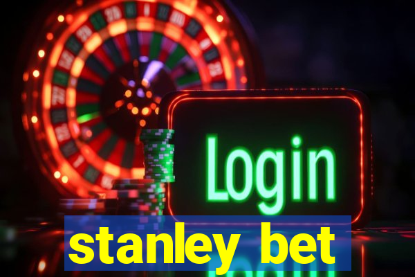 stanley bet