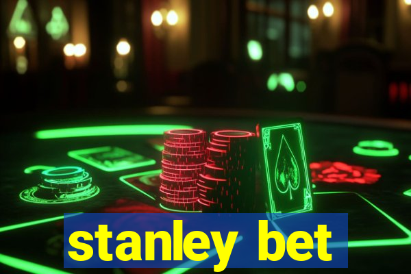 stanley bet