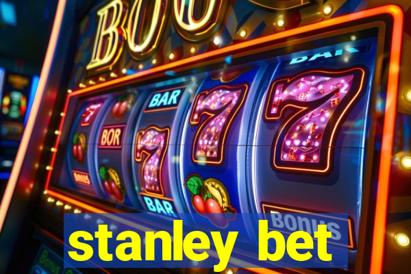 stanley bet