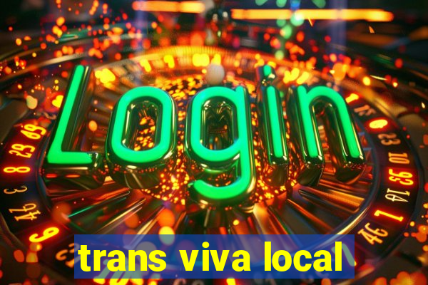 trans viva local