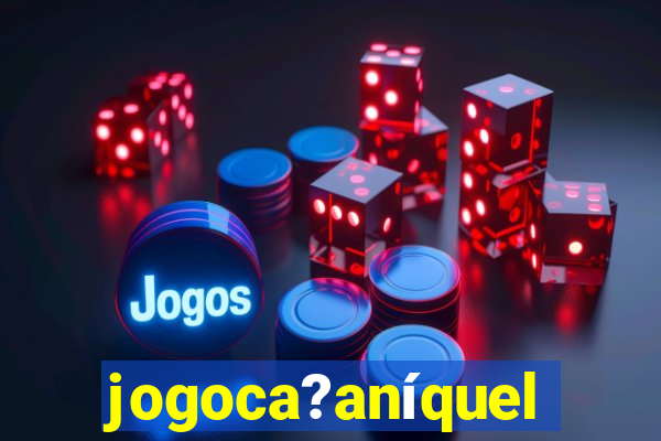 jogoca?aníquel