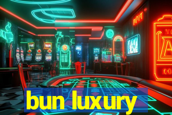 bun luxury