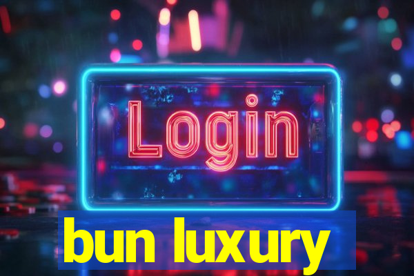 bun luxury