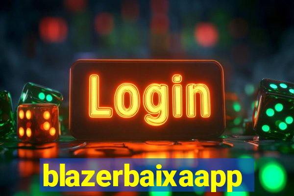 blazerbaixaapp