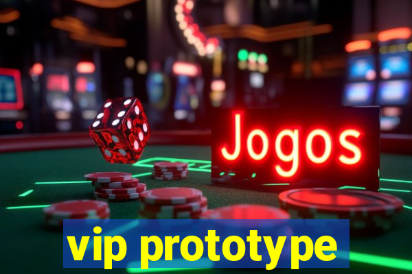 vip prototype