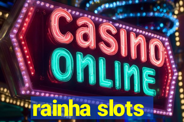 rainha slots