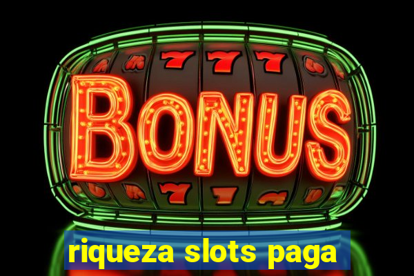 riqueza slots paga