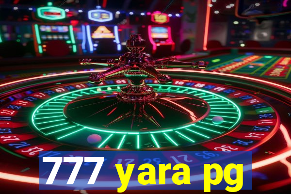 777 yara pg