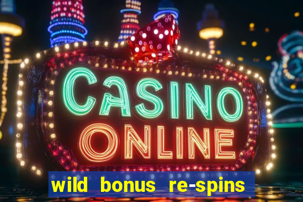 wild bonus re-spins slot free play