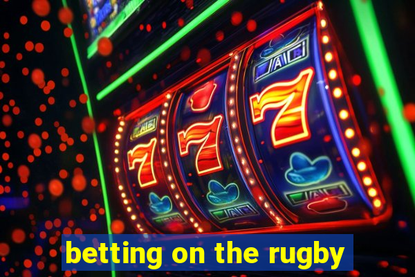 betting on the rugby