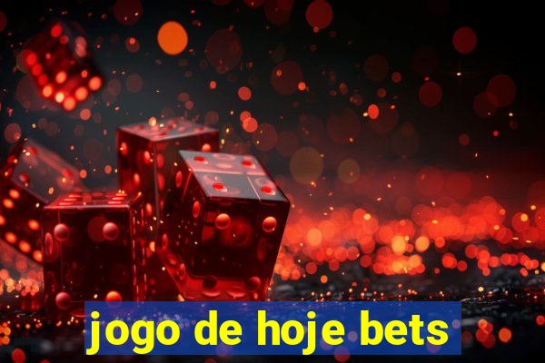 jogo de hoje bets