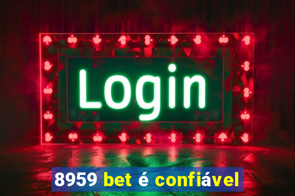 8959 bet é confiável