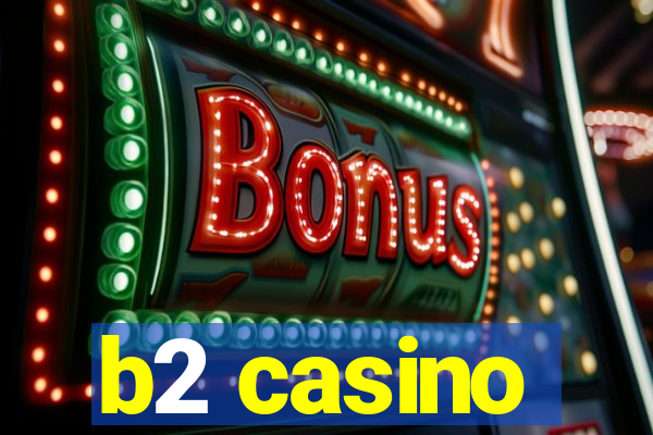 b2 casino