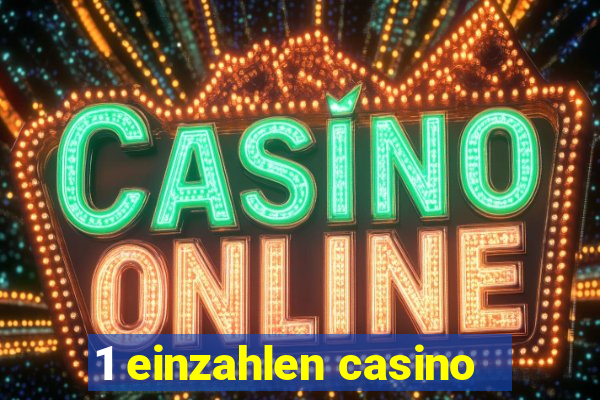 1 einzahlen casino