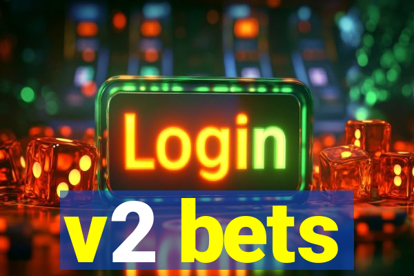 v2 bets