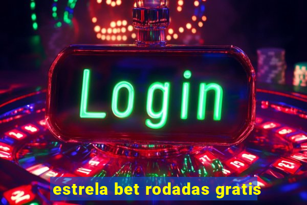 estrela bet rodadas gratis