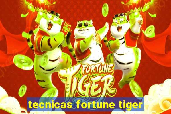 tecnicas fortune tiger