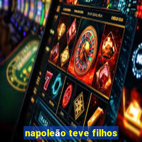 napoleão teve filhos