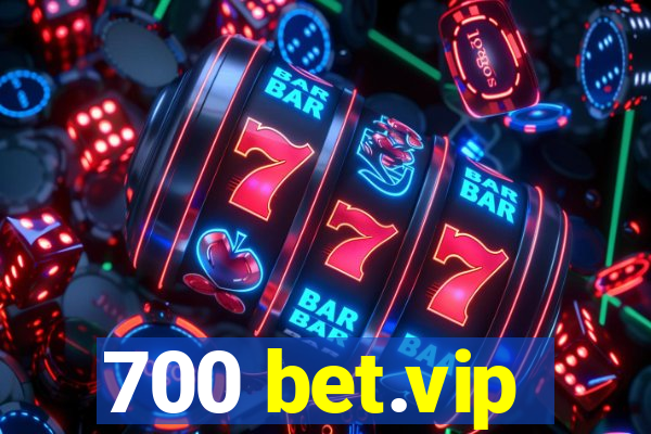 700 bet.vip