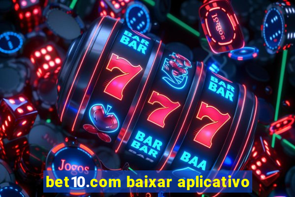 bet10.com baixar aplicativo