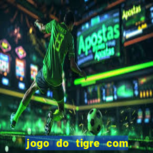 jogo do tigre com 1 real