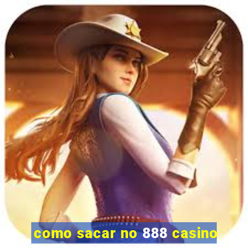 como sacar no 888 casino